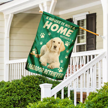 Load image into Gallery viewer, A House Is Not A Home Without A Labrador Retriever. Yellow Labrador Flag