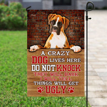 Load image into Gallery viewer, A Crazy Dog Lives Here Boxer Dog Flag