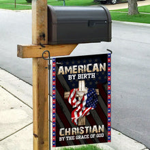 Load image into Gallery viewer, American By Birth Christian By The Grace Of God Flag
