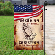 Load image into Gallery viewer, American By Birth Christian By The Grace Of God Flag
