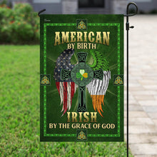 Load image into Gallery viewer, American By Birth. Irish By The Grace Of God Flag