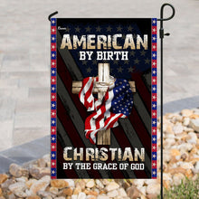 Load image into Gallery viewer, American By Birth Christian By The Grace Of God Flag