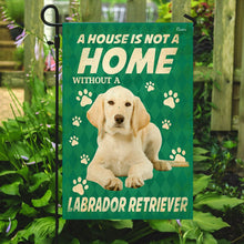 Load image into Gallery viewer, A House Is Not A Home Without A Labrador Retriever. Yellow Labrador Flag