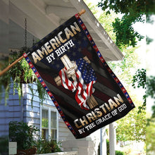Load image into Gallery viewer, American By Birth Christian By The Grace Of God Flag