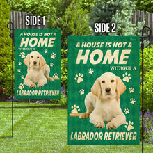 Load image into Gallery viewer, A House Is Not A Home Without A Labrador Retriever. Yellow Labrador Flag