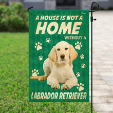 Load image into Gallery viewer, A House Is Not A Home Without A Labrador Retriever. Yellow Labrador Flag