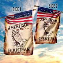 Load image into Gallery viewer, American By Birth Christian By The Grace Of God Flag