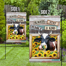 Load image into Gallery viewer, Always Stay Humble and Kind Cow Heifer Flag